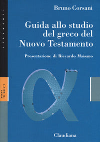 Guida allo studio del greco del Nuovo Testamento - Bruno Corsani