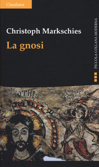 La gnosi - Christoph Markschies