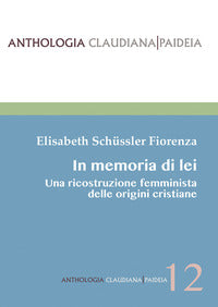 In memoria di lei. Una ricostruzione femminista delle origini cristiana - Elisabeth Schüssler Fiorenza