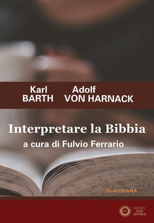 Interpretare la Bibbia - Karl Barth, Adolf von Harnack