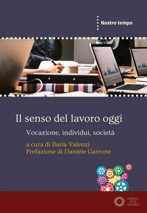 Il senso del lavoro oggi. Vocazione, individui, società