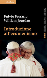 Introduzione all'ecumenismo. Ediz. ampliata - Fulvio Ferrario, William Jourdan