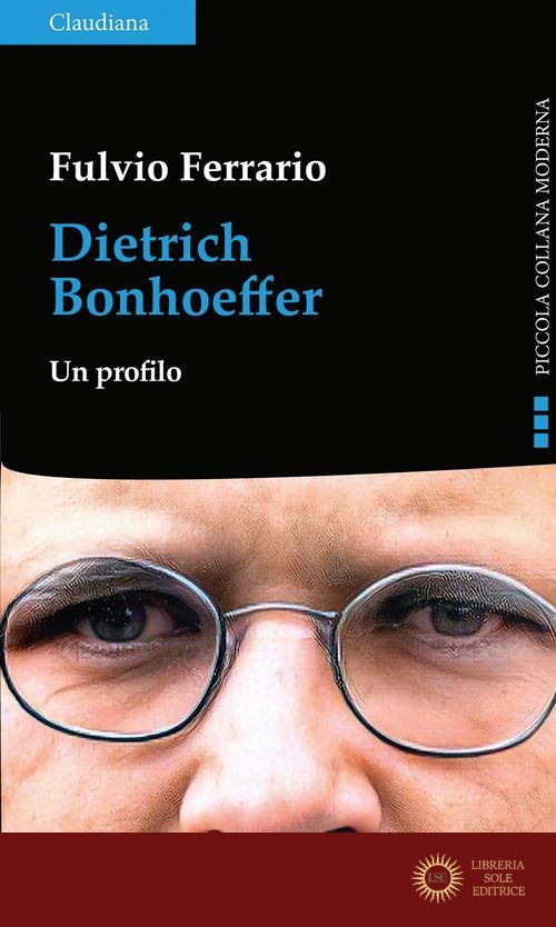 Dietrich Bonhoeffer. Un profilo