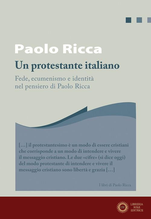 Un protestante italiano. Fede, ecumenismo e identità in Paolo Ricca