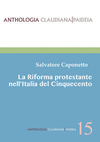 La Riforma protestante nell'Italia del Cinquecento - Salvatore Caponetto