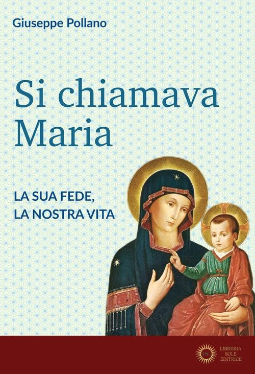Si chiamava Maria. La sua fede, la nostra vita - Giuseppe Pollano