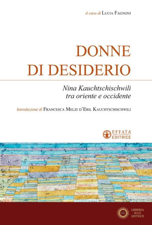 Donne di desiderio. Nina Kauchtschischvili tra oriente e occidente - L. Fagnoni