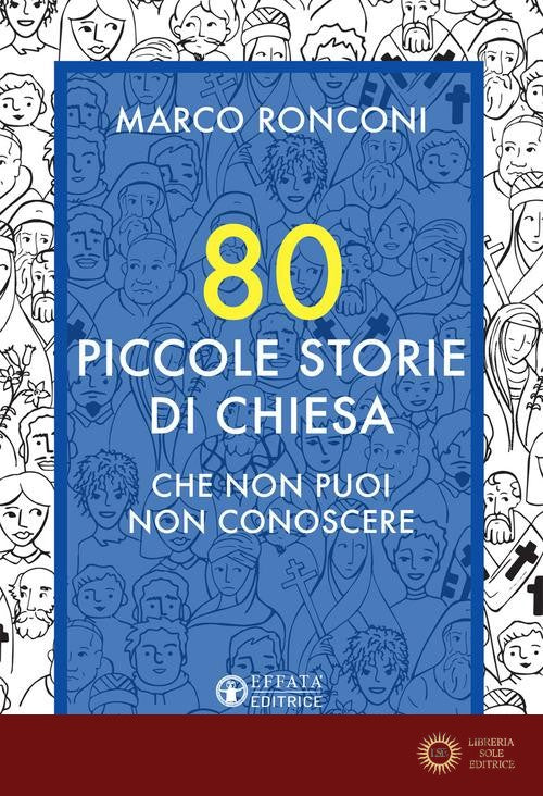 80 piccole storie di Chiesa che non puoi non conoscere
