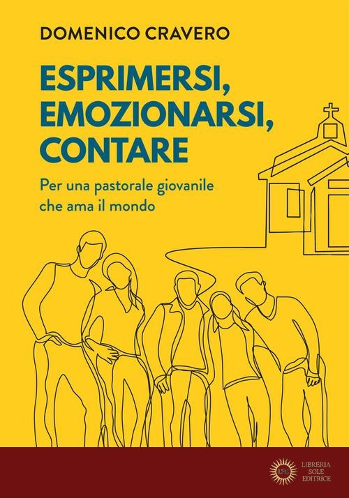 Esprimersi, emozionarsi, contare. Per una pastorale giovanile che ama il mondo