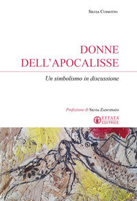 Donne dell'Apocalisse. Un simbolismo in discussione - Silvia Cussotto