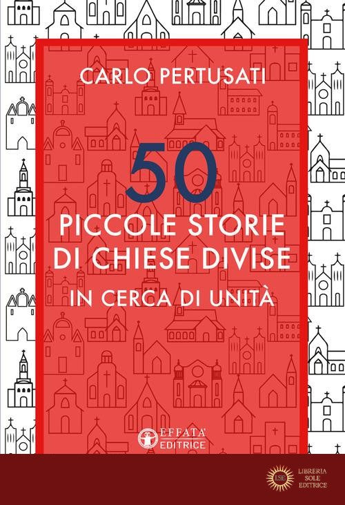 50 piccole storie di chiese divise. In cerca di unità
