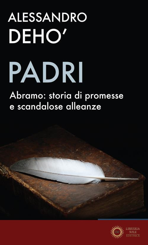 Padri. Abramo: storia di promesse e di scandalose alleanze - Alessandro Deho'