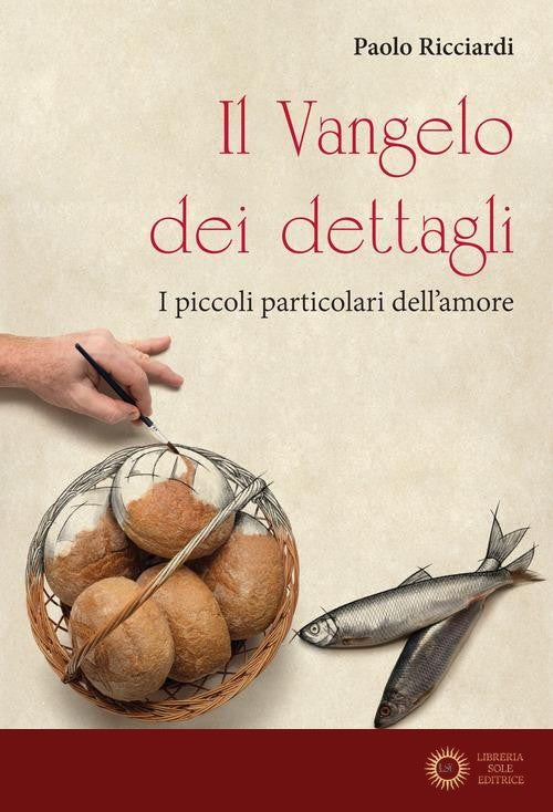 Il Vangelo dei dettagli. I piccoli particolari dell'amore - Paolo Ricciardi