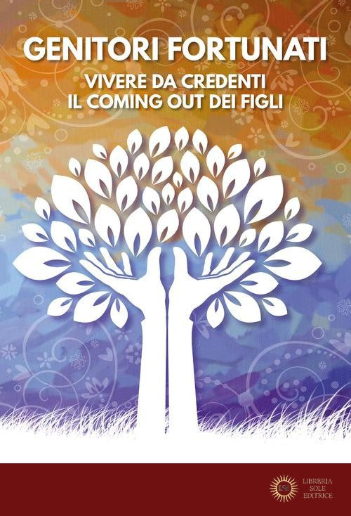 Genitori fortunati. Vivere da credenti il coming out dei figli - La Tenda di Gionata