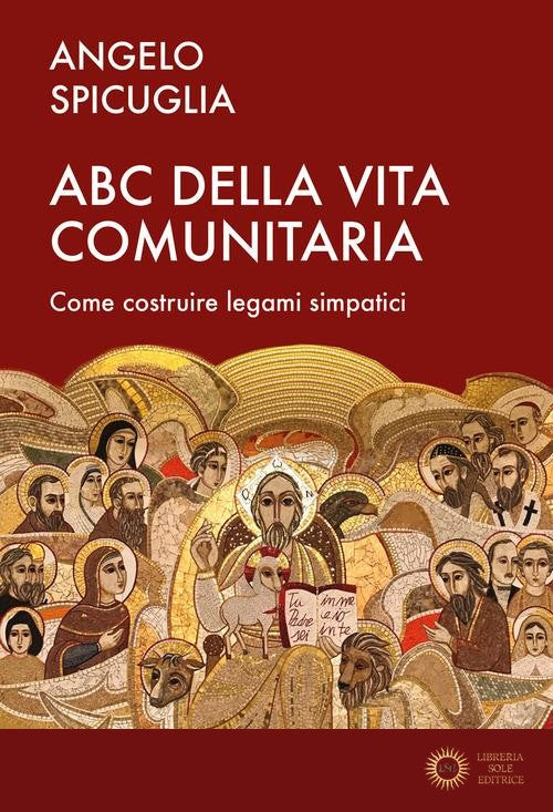 L'ABC della vita comunitaria. Elementi per costruire una comunità simpatica - Angelo Spicuglia