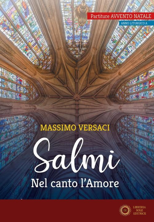 Salmi. Nel canto l'Amore. Partiture Avvento Natale. Anno liturgico A