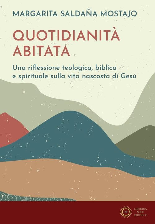 Quotidianità abitata. Una riflessione teologica, biblica e spirituale sulla vita nascosta di Gesù