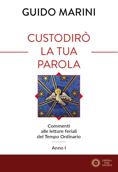 Custodirò la tua parola. Commenti alle letture feriali del tempo ordinario. Anno I - Guido Marini