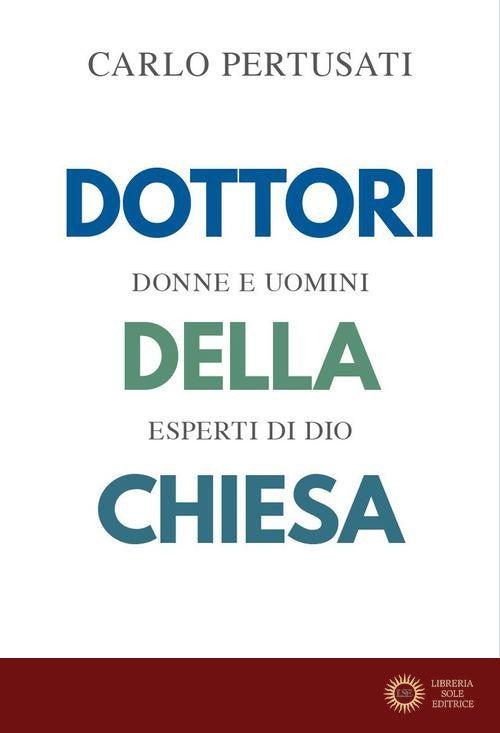 Dottori della Chiesa. Donne e uomini esperti di Dio