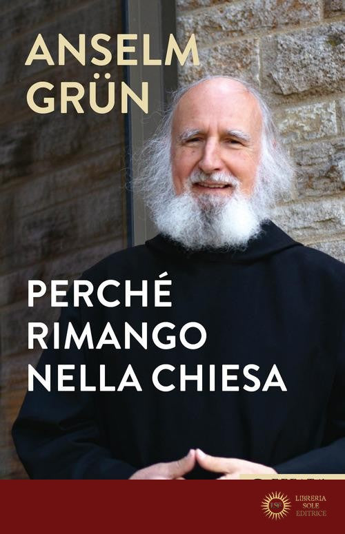 Perché rimango nella chiesa - Anselm Grün