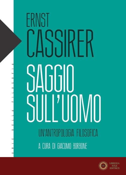 Saggio sull'uomo. Un'antropologia filosofica - Ernst Cassirer