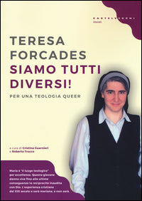 Siamo tutti diversi! Per una teologia queer - Teresa Forcades