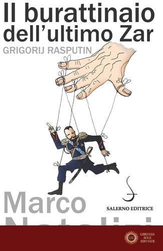 Il burattinaio dell'ultimo zar. Grigorij Rasputin