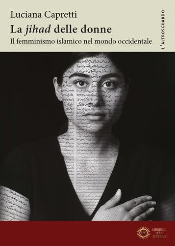La «Jihad» delle donne. Il femminismo islamico nel mondo occidentale - Luciana Capretti