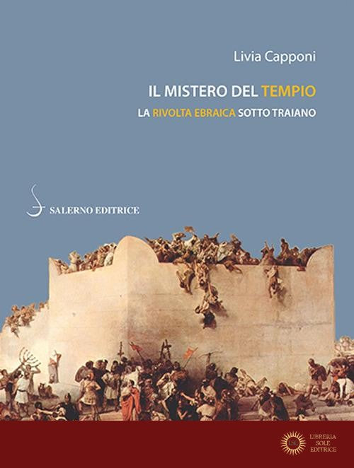 Il mistero del tempio. La rivolta ebraica sotto Traiano