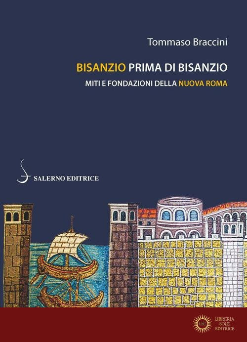 Bisanzio prima di Bisanzio. Miti e fondazioni della nuova Roma