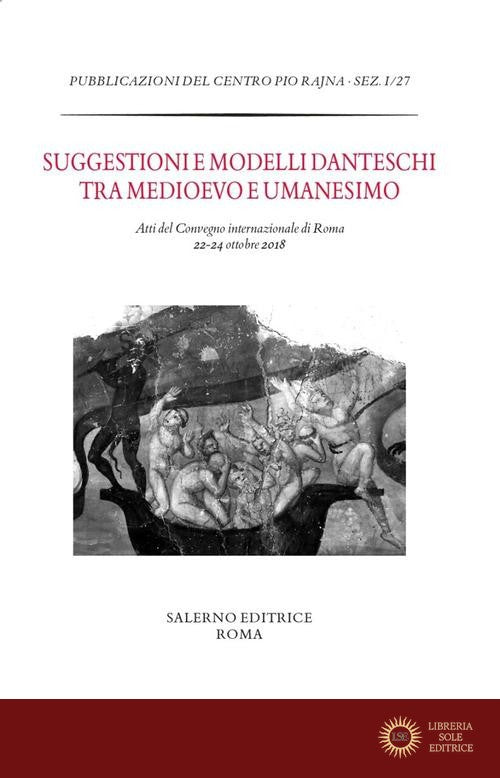 Suggestioni e modelli danteschi tra Medioevo e Umanesimo. Atti del Convegno di Roma, 22-24 ottobre 2018