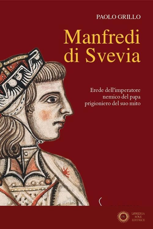 Manfredi di Svevia - Paolo Grillo
