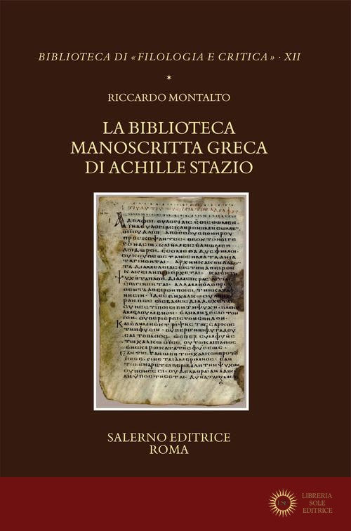 La biblioteca manoscritta greca di Achille Stazio - Riccardo Montalto