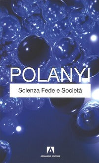 Scienza fede e società - Michael Polanyi