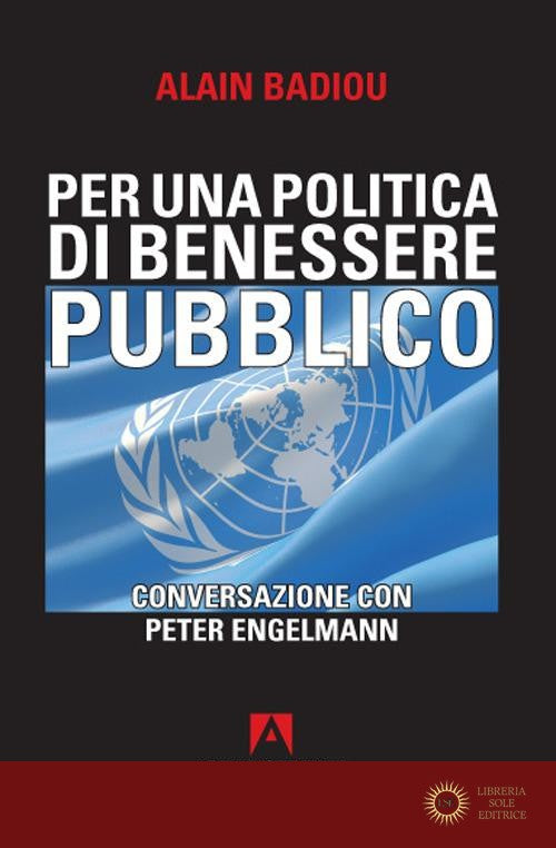 Per una politica del benessere pubblico. Conversazione con Peter Engelmann - Alain Badiou