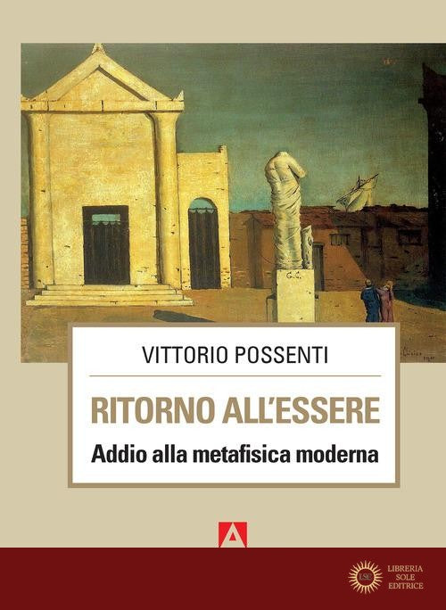 Ritorno all'essere. Addio alla metafisica moderna