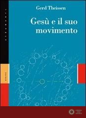 Gesù e il suo movimento. Storia sociale di una rivoluzione di valori dell'opera - Gerd Theissen