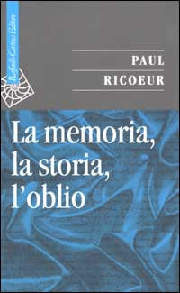 La memoria, la storia, l'oblio - Paul Ricoeur