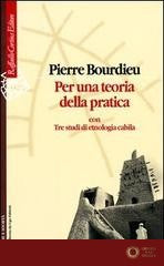 Per una teoria della pratica. Con tre studi di etnologia cabila