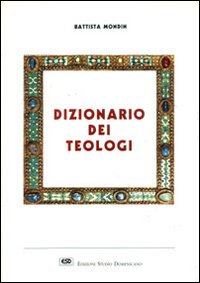Dizionario dei teologi - Battista Mondin