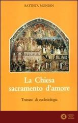 La chiesa sacramento d'amore - Battista Mondin