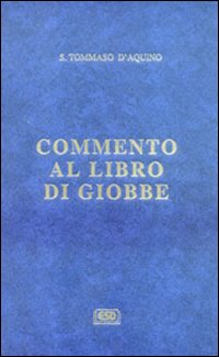 Commento al libro di Giobbe - d'Aquino (san) Tommaso