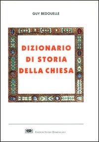 Dizionario di storia della Chiesa - Guy Bedouelle