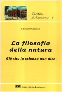 Filosofia della natura. Ciò che la scienza non dice - Roberto Coggi
