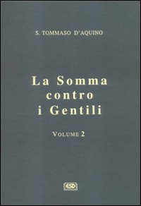 La somma contro i gentili vol. 2 - Tommaso d'Aquino (san)
