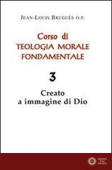 Corso di teologia morale fondamentale vol. 3 - Jean-Louis Bruguès