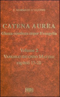 Catena aurea. Glossa continua super evangelia. Testo latino a fronte vol. 2