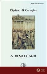 A Demetriano. Testo latino a fronte - Cipriano di Cartagine (san)