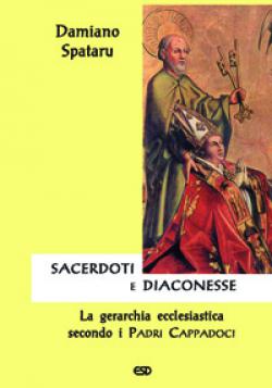 Sacerdoti e diaconesse. La gerarchia ecclesiastica secondo i Padri cappadoci