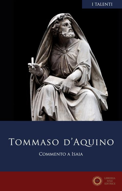 Commento a Isaia. Testo latino a fronte - d'Aquino (san) Tommaso